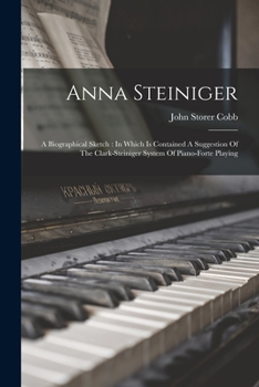 Paperback Anna Steiniger: A Biographical Sketch: In Which Is Contained A Suggestion Of The Clark-steiniger System Of Piano-forte Playing [Afrikaans] Book