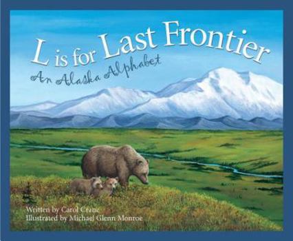Hardcover L Is for Last Frontier: An Alaska Alphabet Book