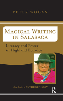 Hardcover Magical Writing In Salasaca: Literacy And Power In Highland Ecuador Book