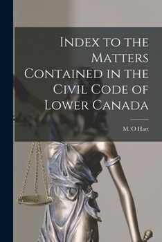 Paperback Index to the Matters Contained in the Civil Code of Lower Canada [microform] Book