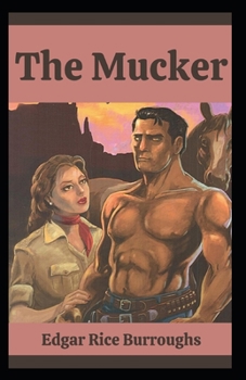 Paperback The Mucker: Edgar Rice Burroughs ( Historical Fiction, novel, Adventure) [Annotated] Book