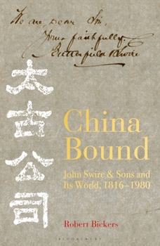 Hardcover China Bound: John Swire & Sons and Its World, 1816 - 1980 Book