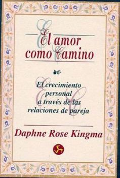 Paperback El Amor Como Camino: El Crecimiento Personal A Traves de las Relaciones de Pareja [Spanish] Book