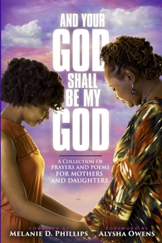 Paperback And Your God Shall Be My God: A Collection of Prayers and Poems For Mothers and Daughters Book