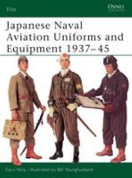 Japanese Naval Aviation Uniforms and Equipment 1937-45 (Elite) - Book #86 of the Osprey Elite