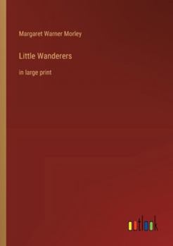 Little Wanderers: in large print