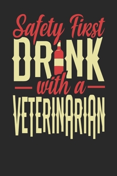 Safety First Drink With A Veterinarian: Veterinarian Notebook | Veterinarian Journal | 110 DOT GRID Paper Pages | 6 x 9 | Handlettering | Logbook
