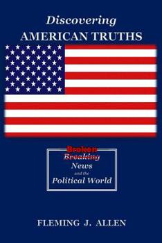 Paperback Discovering American Truths: Broken News and the Political World Book