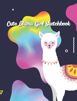 Cute Llama Girl Sketchbook: Notebook for Art & Drawing, Writing, Painting, Sketch Book, Workbook 120 Pages, Size 8.5"x11", Gifts for Girls, Kids, Adults and All