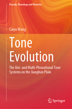 Hardcover Tone Evolution: The Uni- And Multi-Phonational Tone Systems on the Jianghan Plain Book