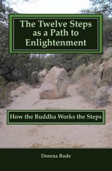 Paperback The Twelve Steps as a Path to Enlightenment: How the Buddha Works the Steps Book