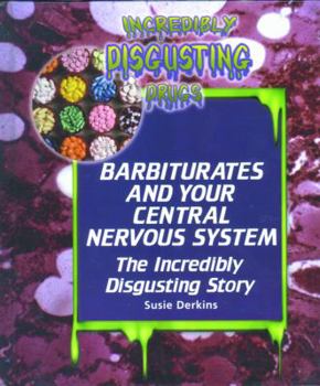 Library Binding Barbiturates and Your Central Nervous System: The Incredibly Disgusting Story Book