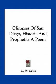 Paperback Glimpses Of San Diego, Historic And Prophetic: A Poem Book