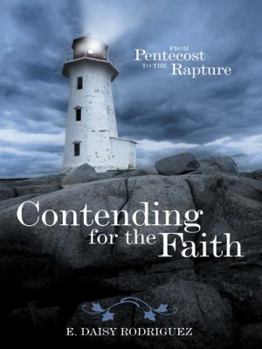 Paperback Contending for the Faith: From Pentecost to the Rapture Book