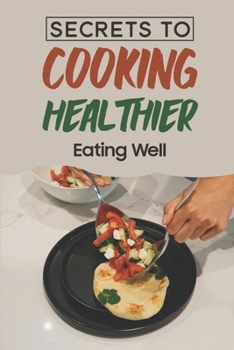 Paperback Secrets To Cooking Healthier: Eating Well: Salad Recipe Book