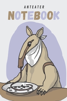 Anteater | Notebook: Anteater gifts for anteater lovers and men and women | Lined notebook/journal/logbook