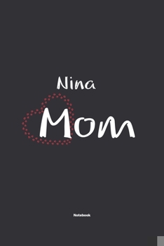 Paperback Nina Mom Notebook: NoteBook / Journla Gift, 120 Pages, 6x9, Soft Cover, Matte Finish Book