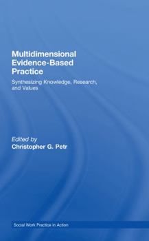 Hardcover Multidimensional Evidence-Based Practice: Synthesizing Knowledge, Research, and Values Book