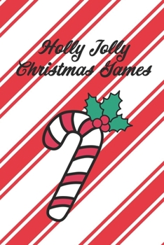 Holly Jolly Christmas Games: Easy Game and Activities Journal With Simple and Challenging Games for One or Two Players Christmas Theme Stocking Stuffer Gift Idea Fun Present For Kids and Adults