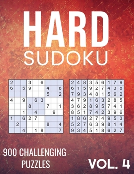 Hard Sudoku: Sudoku Puzzle Book | VOL. 4 | - 900 Challenging Sudoku Puzzles -