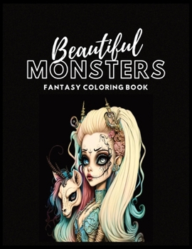 Paperback Beautiful Monsters Fantasy Coloring Book For Adults: More Than 50 Grayscale Images To Color Book