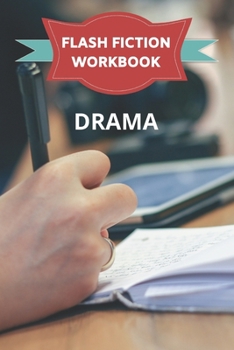 Paperback Flash Fiction Workbook Drama: Smart notebook with theme and protagonist plot to help you write flash fiction drama fast. Book