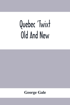 Paperback Quebec 'Twixt Old And New Book