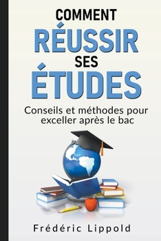 Paperback Comment réussir ses études: conseils et méthodes pour exceller après le bac [French] Book