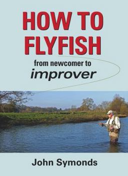 Hardcover How to Flyfish: From Newcomer to Improver Book
