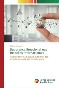 Segurança Emocional nas Relações Internacionais: Análise sobre a Saúde Emocional dos Indivíduos no Brasil Pós-Moderno