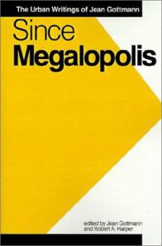 Since Megalopolis: The Urban Writings of Jean Gottman