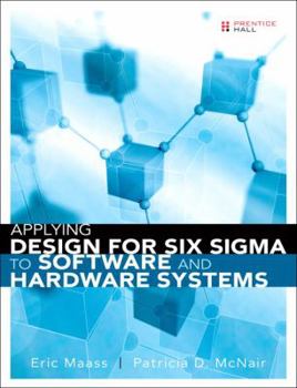 Hardcover Applying Design for Six Sigma to Software and Hardware Systems Book