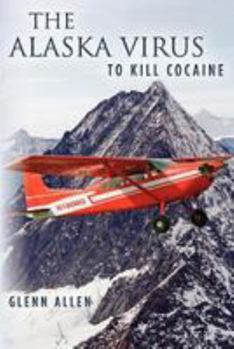 Paperback The Alaska Virus: To Kill Cocaine Book