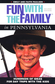 Paperback Fun with the Family in Pennsylvania: Hundreds of Ideas for Day Trips with the Kids Book