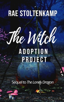 Paperback The Witch Adoption Project: The sequel to The Lonely Dragon Book