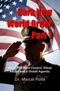 Paperback Dark New World Order Part 1: MKULTRA Mind Control, Ritual Abuse and a Global Agenda Book