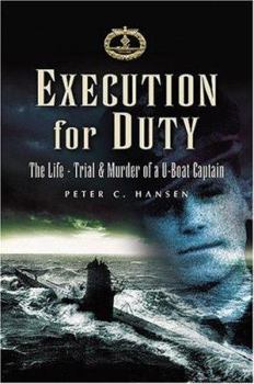 Hardcover Execution for Duty: The Life, Trial and Murder of A U Boat Captain Book