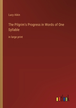 Paperback The Pilgrim's Progress in Words of One Syllable: in large print Book