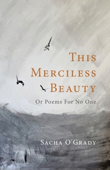 Paperback This Merciless Beauty: Or Poems For No One Book