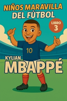 Niños Maravilla del Fútbol: Kylian Mbappé (Spanish Edition)