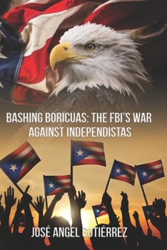 Paperback Bashing Boricuas: The FBI's War Against Independistas Book