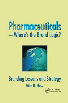 Paperback Pharmaceuticals-Where's the Brand Logic?: Branding Lessons and Strategy Book