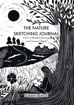 Paperback The Nature Sketching Journal: A Year of Mindful Drawing and Creative Growth Book