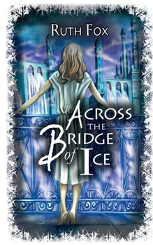 Across the Bridge of Ice - Book #2 of the Bridges Trilogy