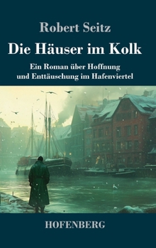 Die Häuser im Kolk: Ein Roman über Hoffnung und Enttäuschung im Hafenviertel (German Edition)