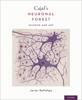 Hardcover Cajal's Neuronal Forest: Science and Art Book