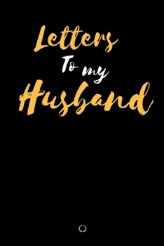 Letters to My Husband: Lined Beautiful Journal to Keep Memory, A perfect journal for Gift