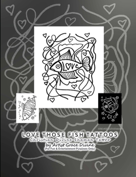 Paperback LOVE THOSE FISH TATTOOS Christian Divine Shaman Tattoo Book