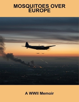 Paperback Mosquitoes Over Europe: A Wwii Memoir Book