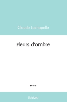 Paperback Fleurs d'ombre [French] Book
